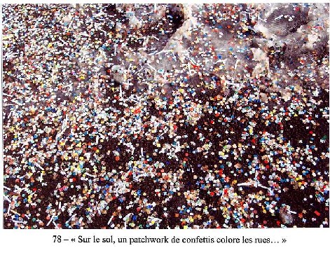 Photo 78 : « Sur le sol, un patchwork de confettis colore les rues… » 